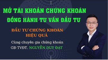 CÁCH MỞ TÀI KHOẢN CHỨNG KHOÁN VPS, GIAO DỊCH CỔ PHIẾU | ĐỒNG HÀNH HỖ TRỢ TƯ VẤN CÙNG CHUYÊN GIA