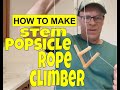 How to make a STEM popsicle Rope Climber toy /How to Make a Rope Climbing Toy