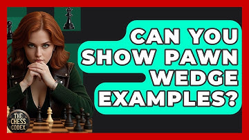 Can You Show Pawn Wedge Examples? - The Chess Codex
