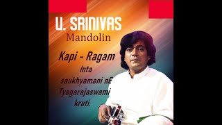 U.Srinivas - Inta saukhyamani nE - Kapi - Ragam - Adi talam - Tyagarajaswami kruti.