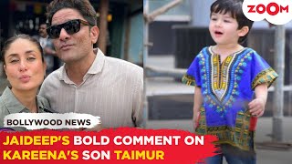 Jaideep Ahlawat's SHOCKING comment on Kareena Kapoor & Saif Ali Khan's son Taimur
