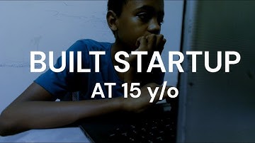 I Built a Startup at 15
