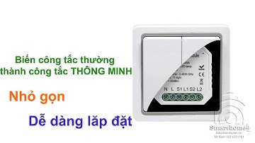Tin được không ? Biến công tắc thông thường thành công tắc thông minh trong 1 nốt nhạc.