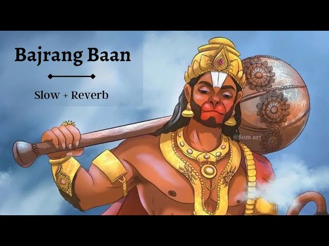 Bajrang Baan | Slowed + Reverb |  Lofi Bhajan class=