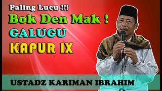 PALING LUCU !!! BOK DEN MAK - Galugu, Kapur IX - USTADZ KARIMAN IBRAHIM