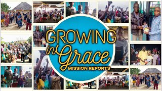Growing In Grace  Mission Reports | Live