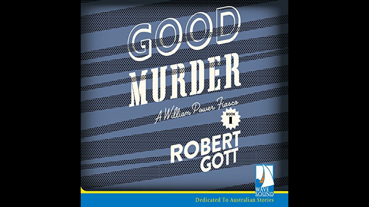 Good Murder: A William Power Mystery Audiobook by Robert Gott