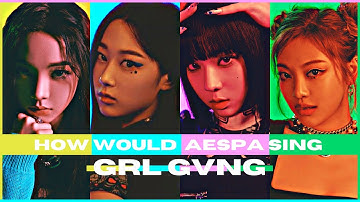 HOW WOULD aespa sing 