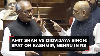 Digvijay Singh vs Amit Shah: A tough spat on Kashmir, Nehru in Rajya Sabha