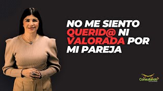 No me siento querid@ ni valorada por mi pareja