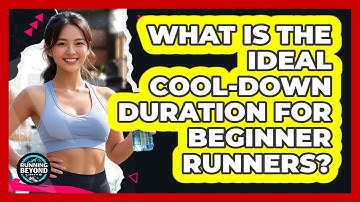 What Is The Ideal Cool-down Duration For Beginner Runners? - Running Beyond Limits