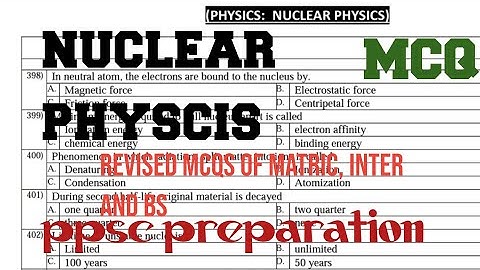 Solved MCQs of Nuclear physics||PPSC FPSC physics lecturer test preparation