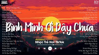 Bình Minh Ơi Dậy Chưa, Cafe Sáng Với Tôi Được Không... Ai Chung Tình Được Mãi | Nhạc Trẻ Nhẹ Nhàng