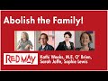 Abolish the family  red may 2020
