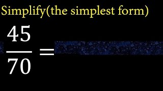 Simplify 45/70 and reduce to the simplest form