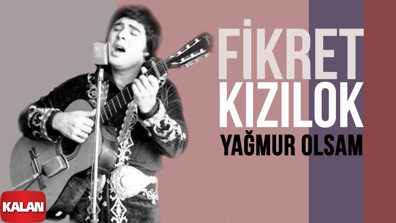Fikret Kızılok - Yağmur Olsam I Gün Ola Devran Döne © 1999 Kalan Müzik adlı videoyu YouTube'da izle Fikret Kızılok - Yağmur Olsam I Gün Ola Devran Döne © 1999 Kalan Müzik adlı videoyu YouTube'da izle
