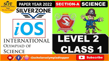 CLASS 1 Silverzone IOS | PAPER YEAR 22 | Level 2 Sec A [ SCIENCE ]  #silverzone #ios #sof#sot