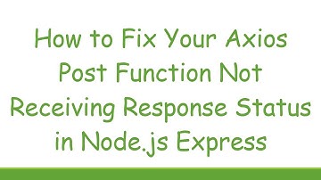 How to Fix Your Axios Post Function Not Receiving Response Status in Node.js Express