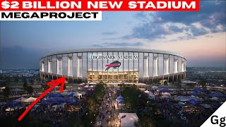 New $2 billion nfl stadium megaproject!!!