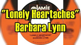 &quot;Lonely Heartaches&quot; - Barbara Lynn (lyrics)