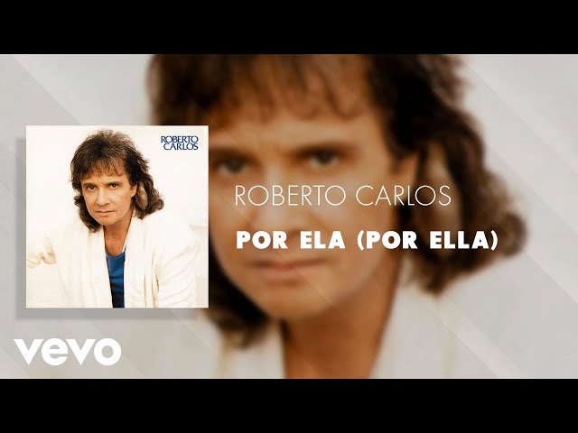 Roberto Carlos - Por Ela