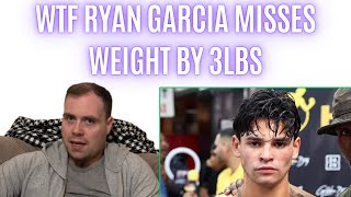 🤦🏻‍♂️ WTF RYAN GARCIA MISSES WEIGHT BY OVER 3LBS..!!!
