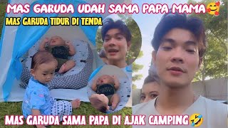 MAS GARUDA UDAH SAMA PAPA MAMA EHH MALAH DI AJAK CAMPING SAMA PAPA MAS GARUDA TIDUR DI TENDA