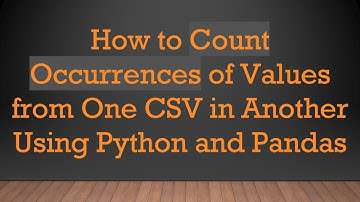 How to Count Occurrences of Values from One CSV in Another Using Python and Pandas