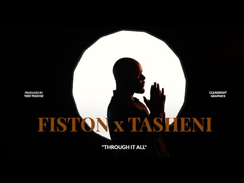 Fiston x Tasheni @tasheni6913  - Through it all (Music Video)