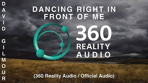David Gilmour - Dancing Right In Front Of Me (360 Reality Audio / Official Audio)