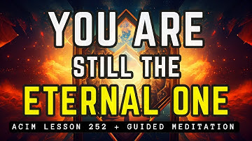 Divine Identity: Reclaim Your True Self | ACIM 252