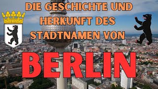 die Geschichte und Herkunft des Stadtnamen von Berlin