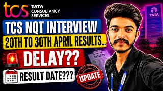 TCS NQT Results Update 🔥 20th–30th April Interview | Delay?? Result Date Out?