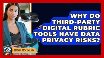 Why Do Third-party Digital Rubric Tools Have Data Privacy Risks? - Teacher Tech Toolbox