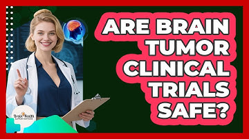Are Brain Tumor Clinical Trials Safe? - Brain Health Support Network