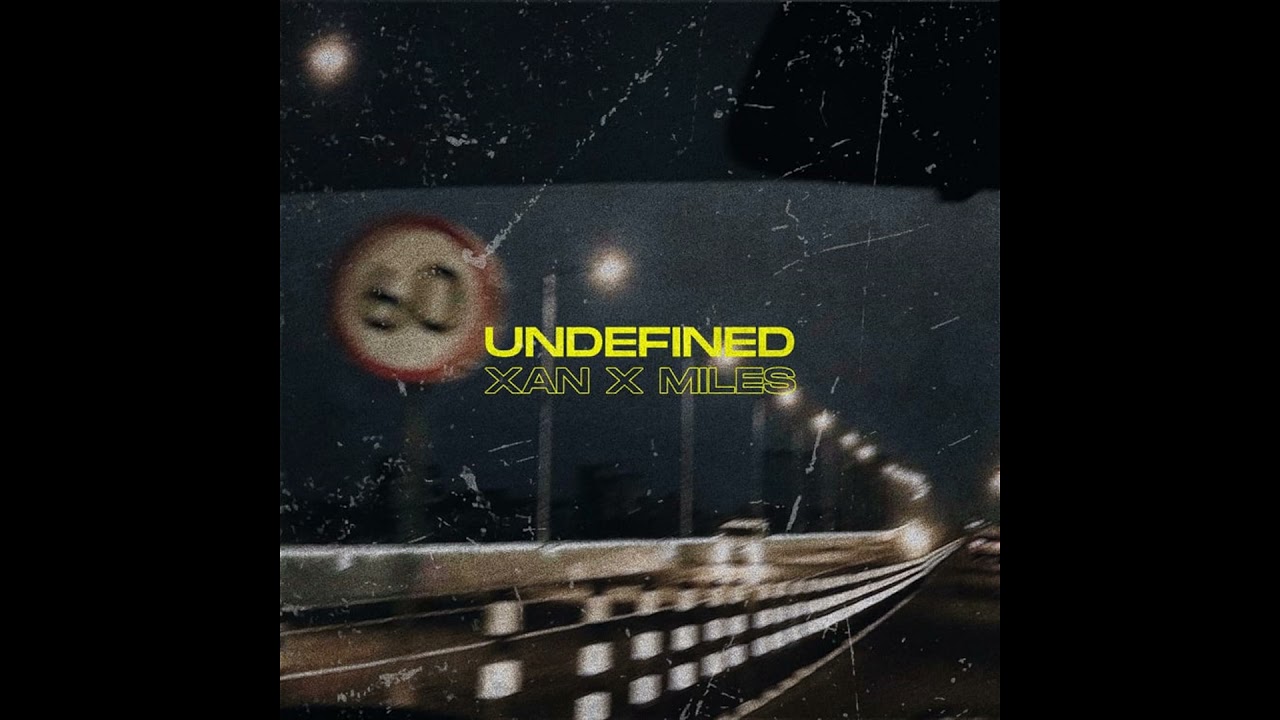 Assista a XAN, MILES - UNDEFINED no YouTube