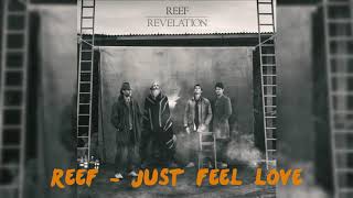 Video thumbnail of "Reef - Just Feel Love"