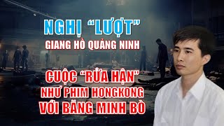 Quang Ninh Gangsters: Nghi Luot & The revenge like a Hong Kong movie with Minh Bo gang
