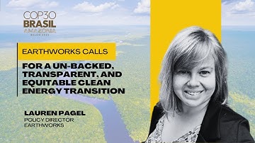 A Just Transition: Earthworks Calls for Fair Mineral Sourcing at COP30