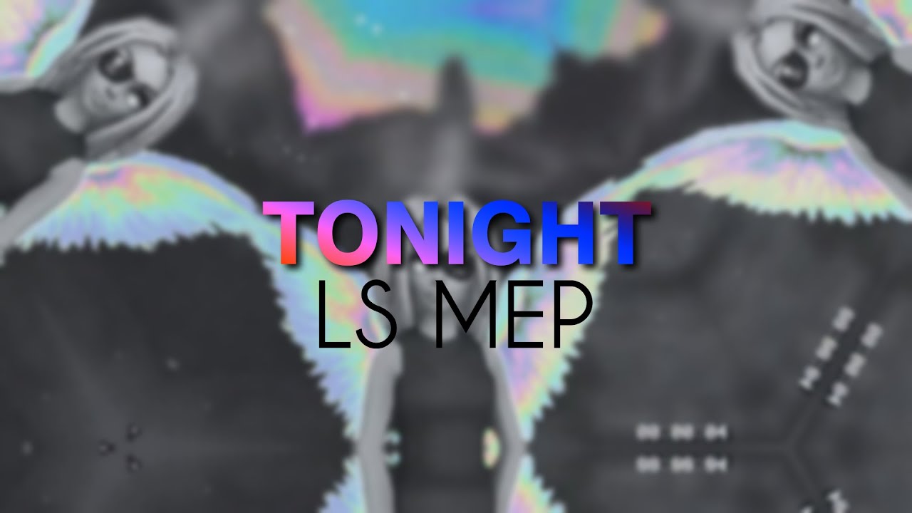 [LS] TONIGHT - FULL SSO MEP