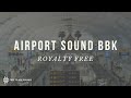 ONE HOUR RELAXING AIRPORT SOUND EFFECTS  - BANGKOK AIRPORT SOUNDSCAPE-BINAURAL