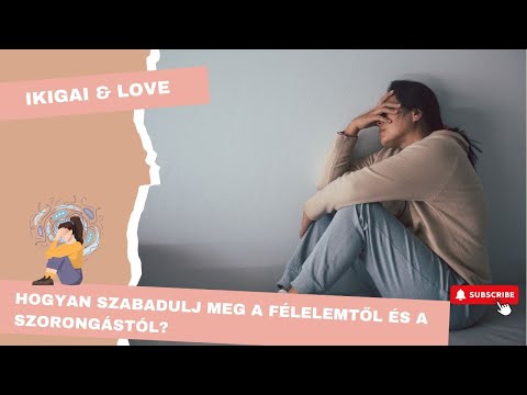 Videó: Hogyan Lehet Megszabadulni A Félelemtől és A Szorongástól