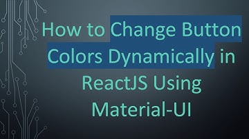 How to Change Button Colors Dynamically in ReactJS Using Material-UI
