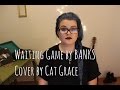 Waiting Game // Banks (Cover)