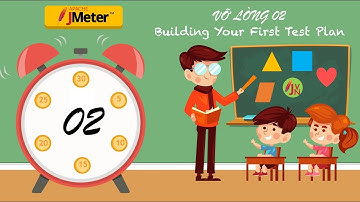 JMeter Vỡ Lòng 02: Building Your First Test Plan