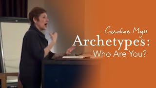 Caroline Myss  Archetypes: Who are you?