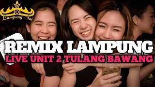 REMIX LAMPUNG KEJADIAN DI UNIT2 TULANG BAWANG FULL STYLE PARTY
