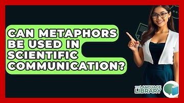 Can Metaphors Be Used In Scientific Communication? - The Language Library