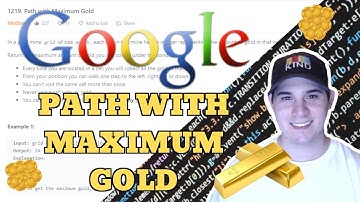 Google Coding Interview Question - Path With Maximum Gold (LeetCode)