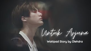 Untuk Arjuna || Wattpad Story by Olehdra